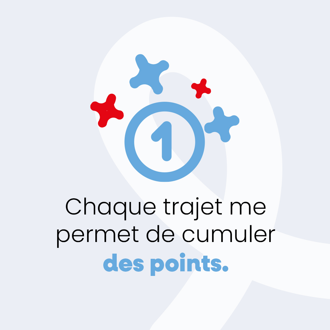 Chaque trajet me permet de cumuler des points. 