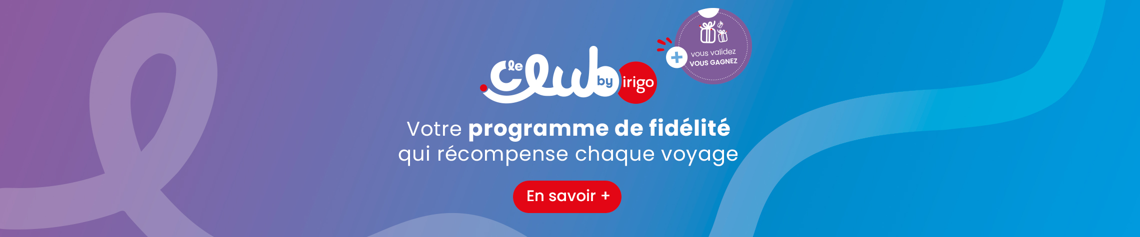 Le Club by irigo, votre programme de fidélité qui récompense chaque voyage. Vous validez, vous gagnez. En savoir plus sur le programme en cliquant ici.