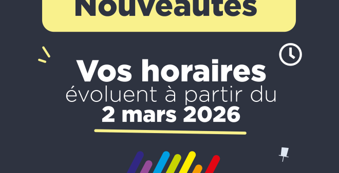Vos horaires évoluent à partir du 2 mars 2026